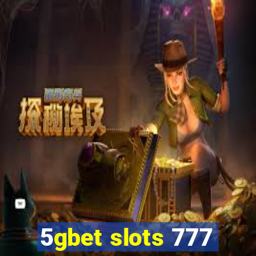 5gbet slots 777